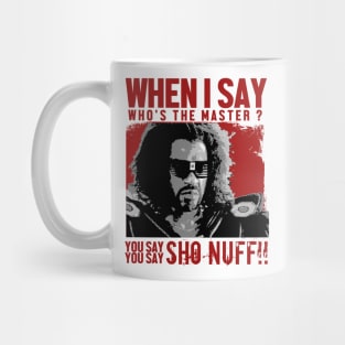 Who The Master - sho nuff Mug